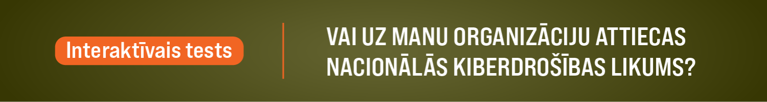 Interaktīvais tests: Vai uz manu organizāciju attiecas Nacionālās kiberdrošības likums